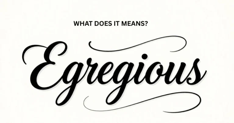 What Does Egregious Mean? Definition, Origin & History